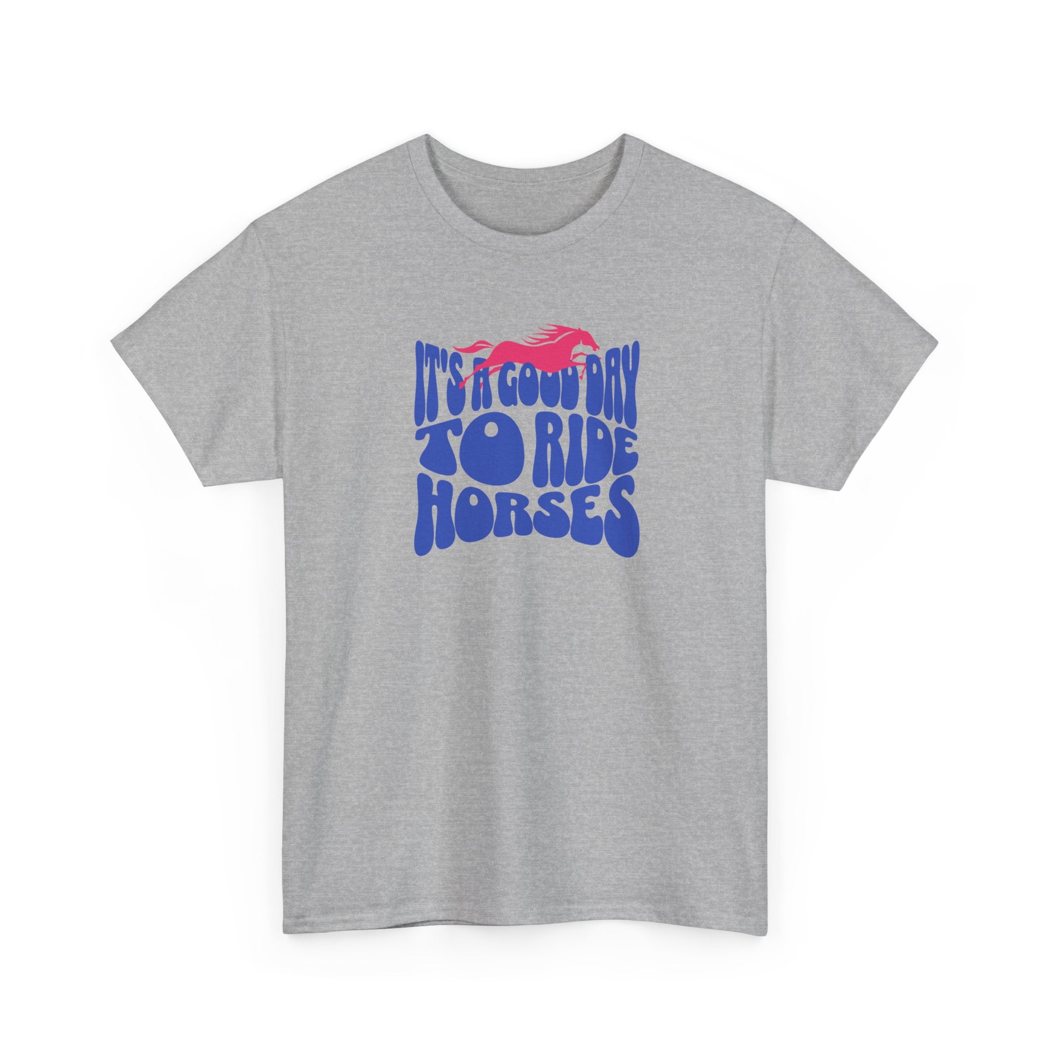 It's a Good Day to Ride Horses, Graphic T-Shirt
