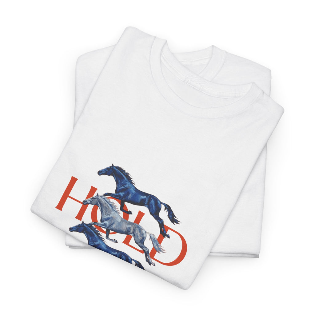 Hold Your Horses, Front Print T-Shirt