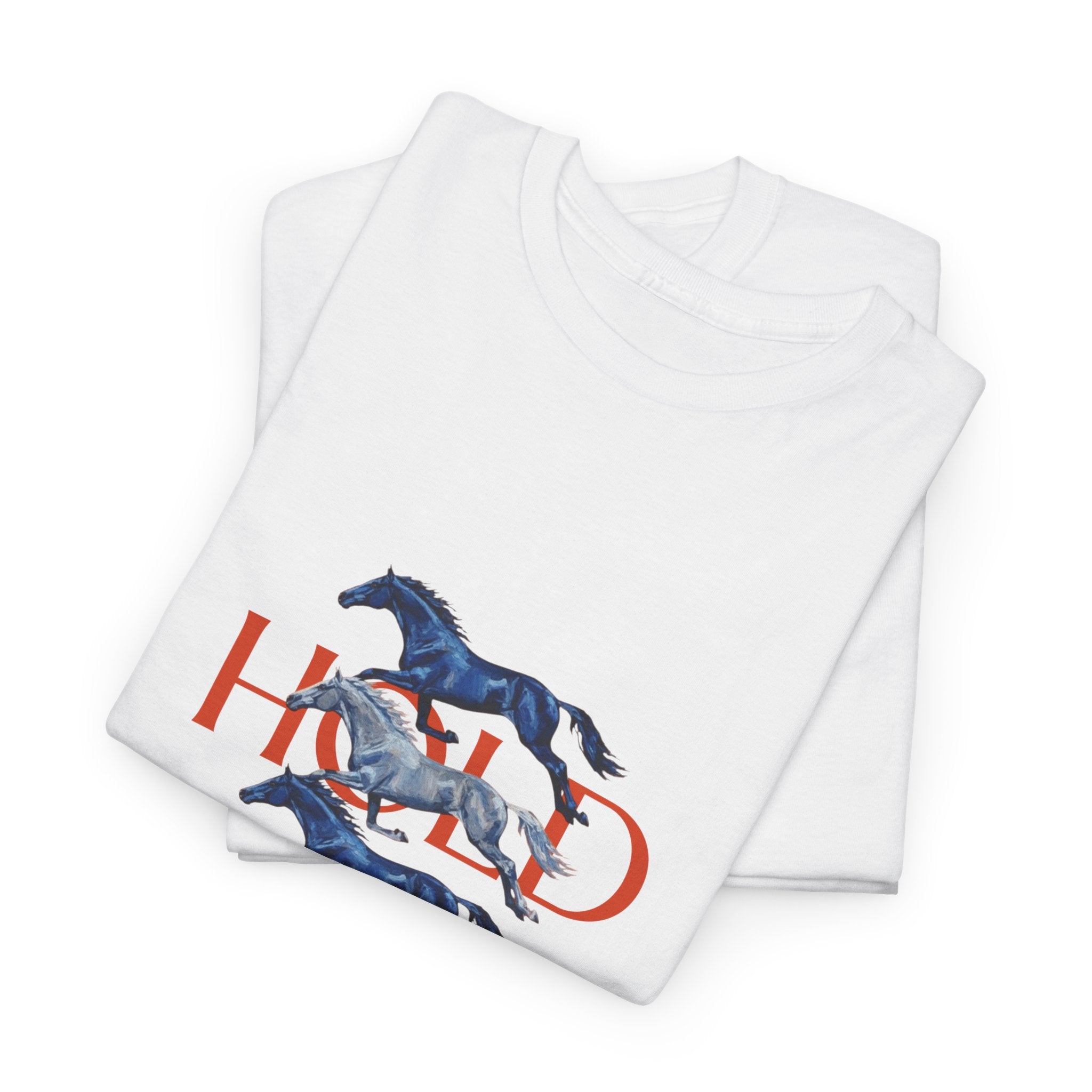 Hold Your Horses, Front Print T-Shirt