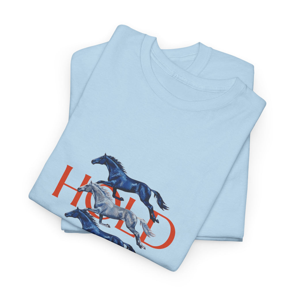 Hold Your Horses, Front Print T-Shirt