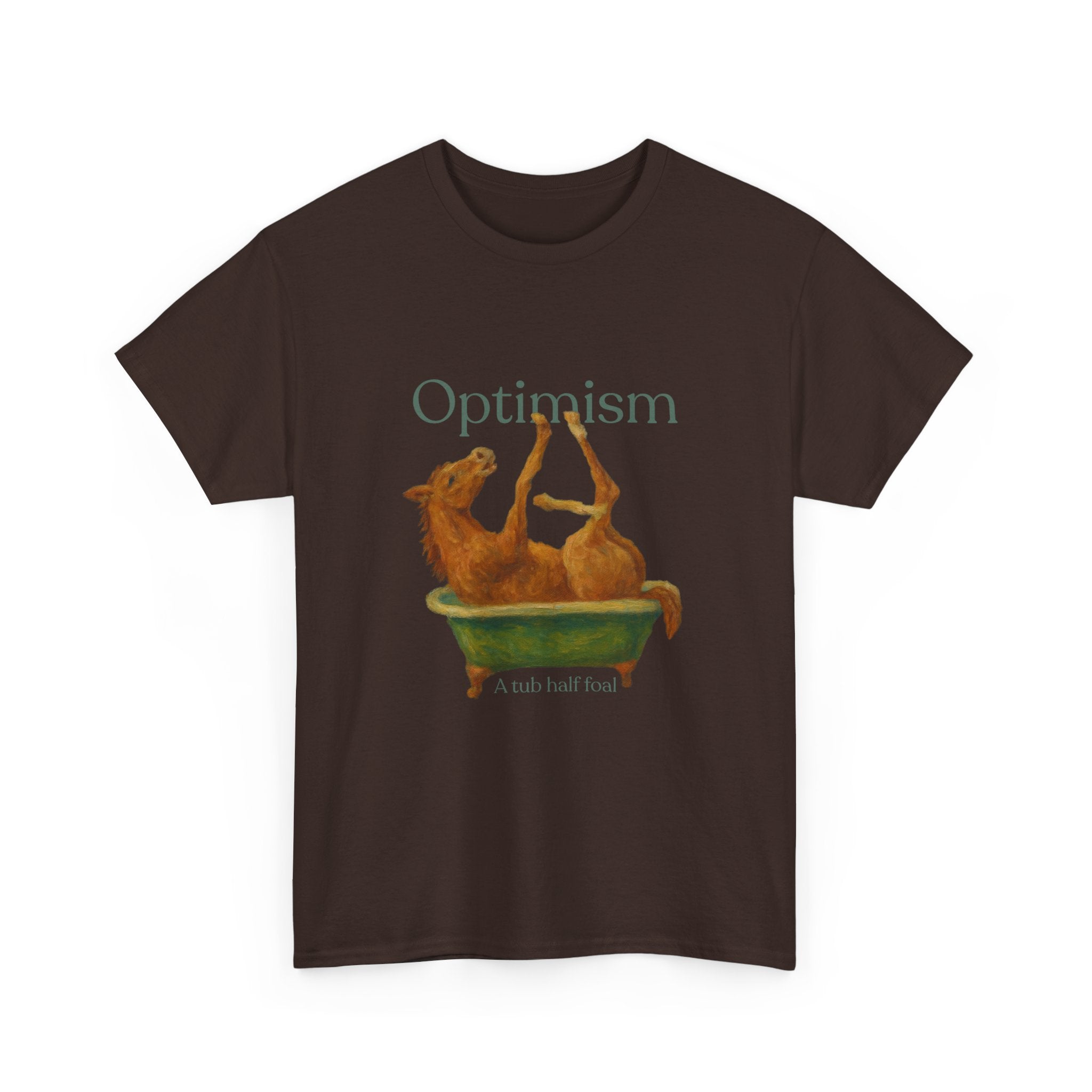 Optimism, a Tub Half Foal T-Shirt