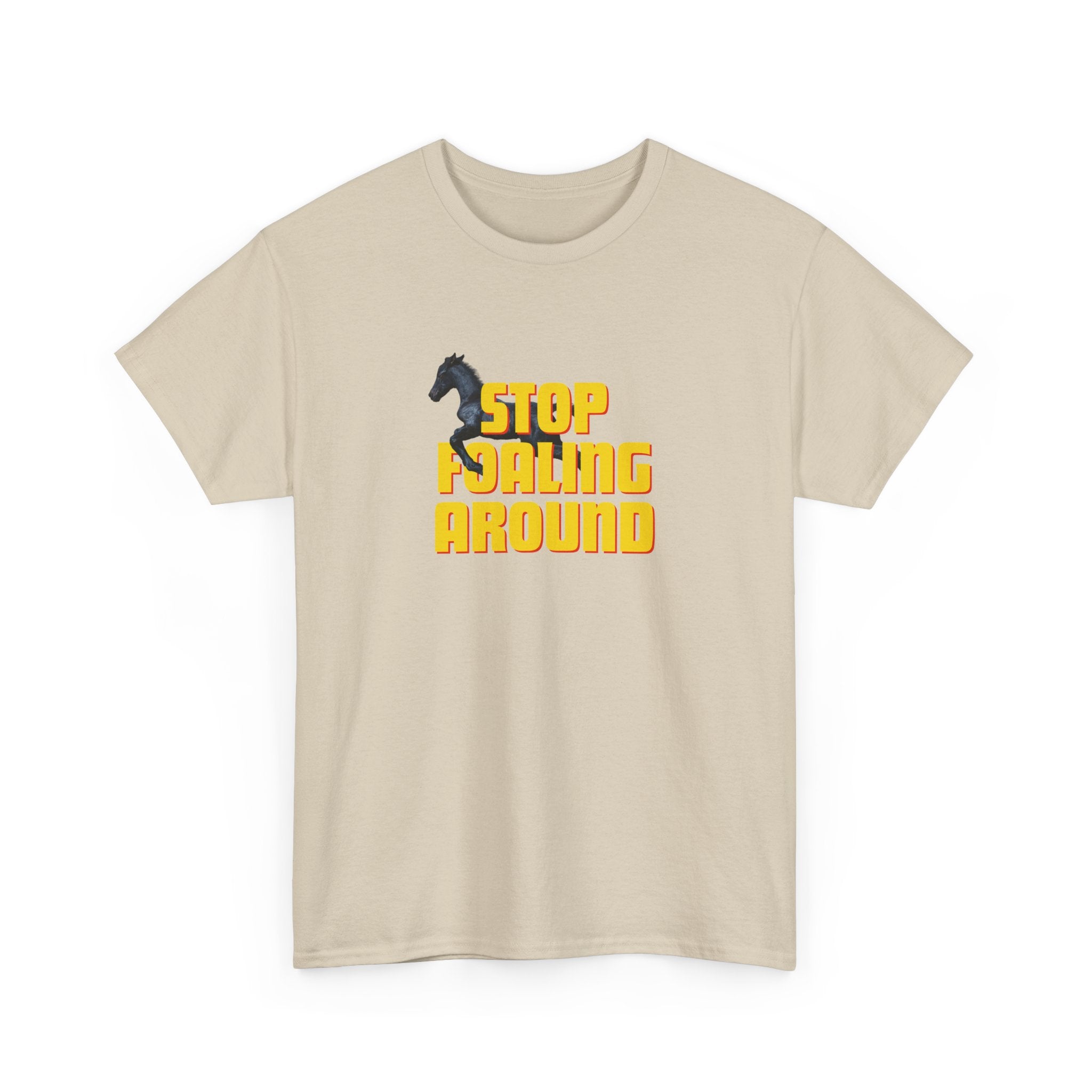 Stop Foaling Around, Horse Graphic T-Shirt