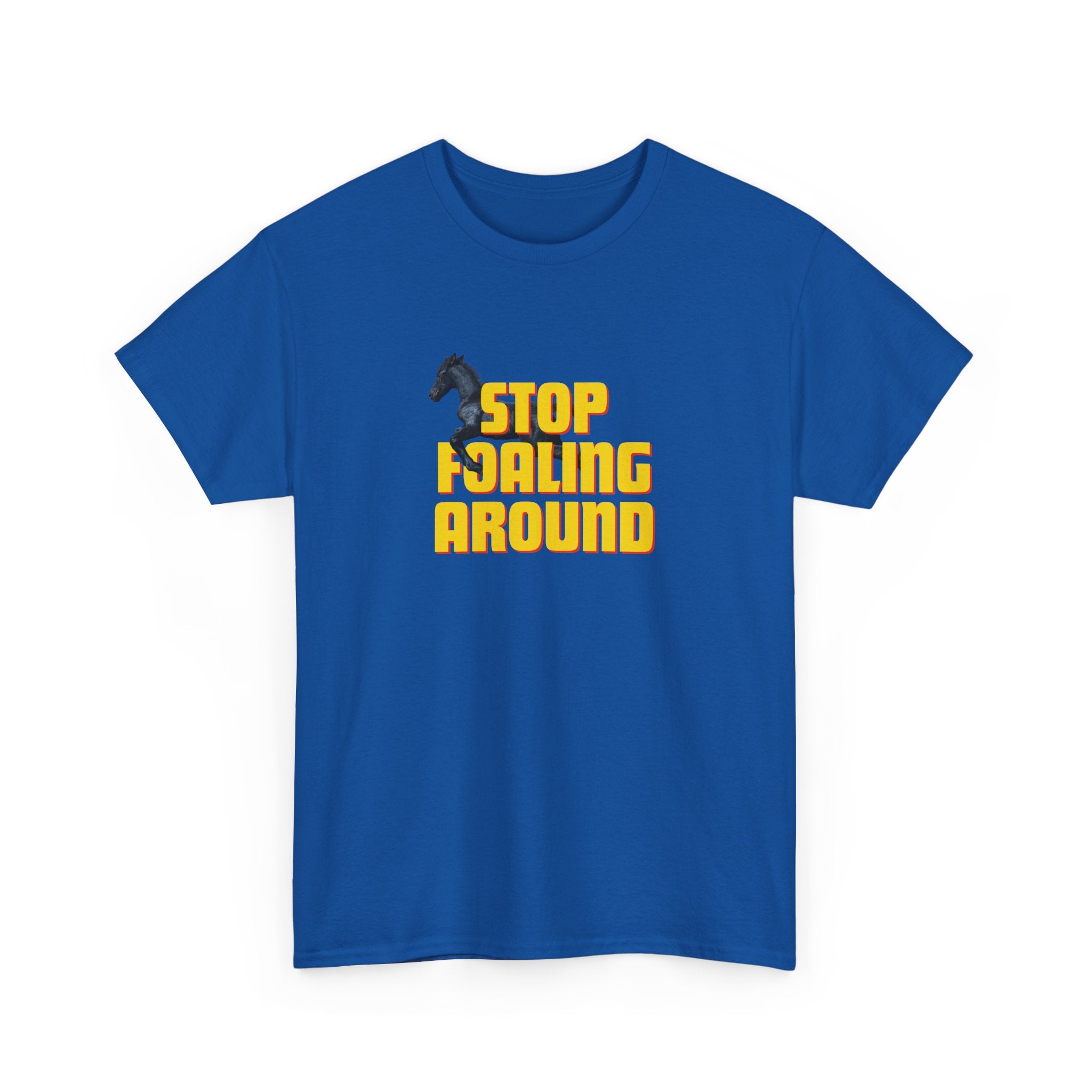 Stop Foaling Around, Horse Graphic T-Shirt
