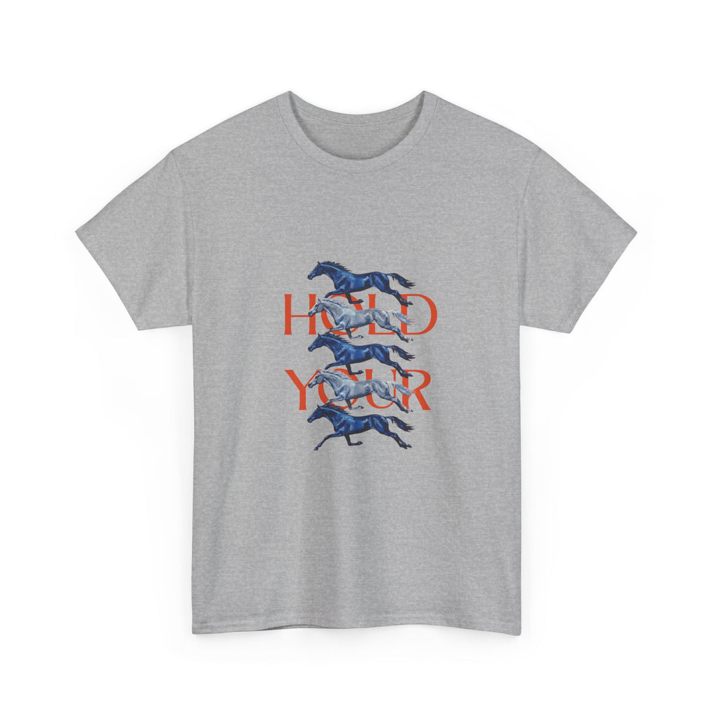 Hold Your Horses, Front Print T-Shirt