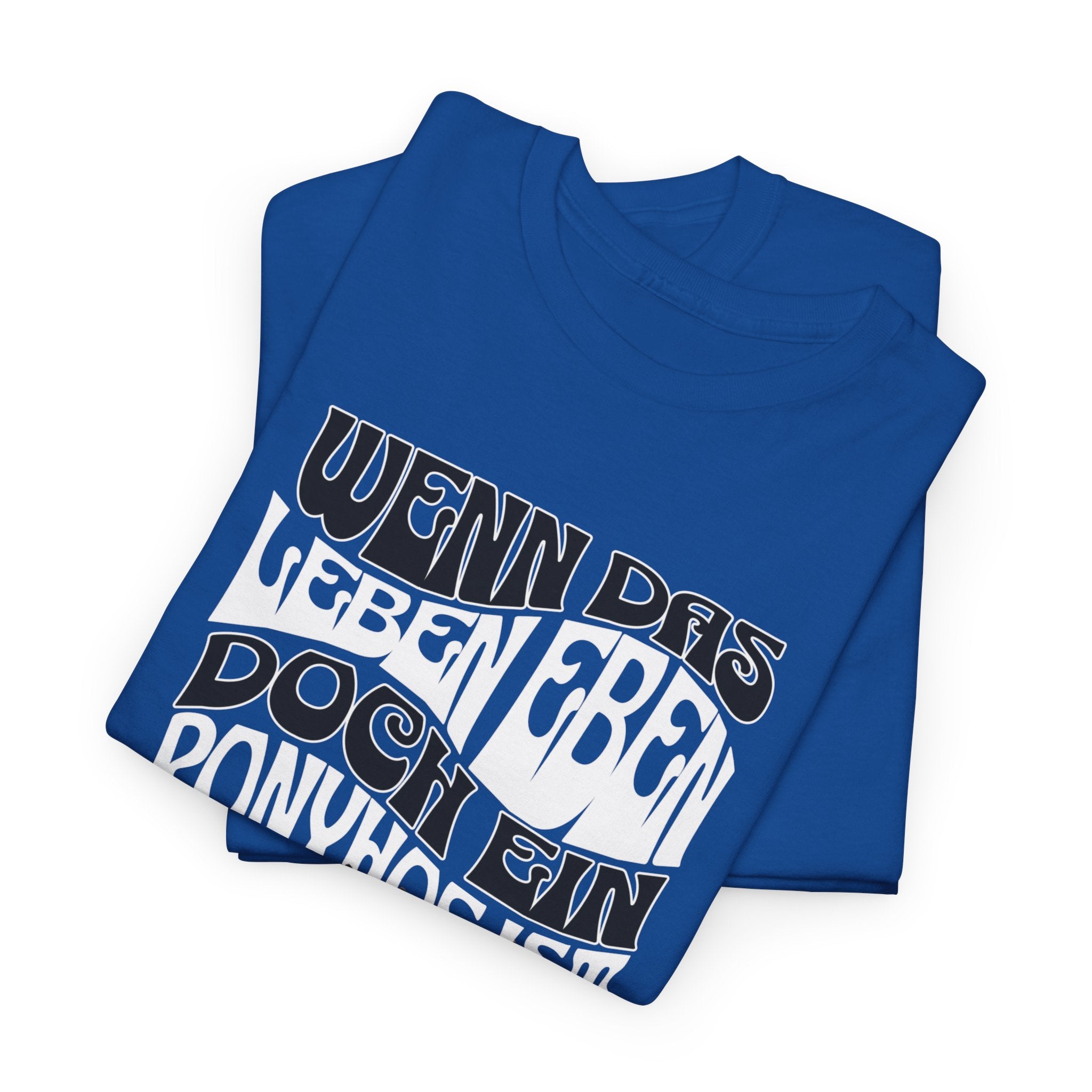Wenn das Leben eben doch ein Ponyhof ist, T-Shirt