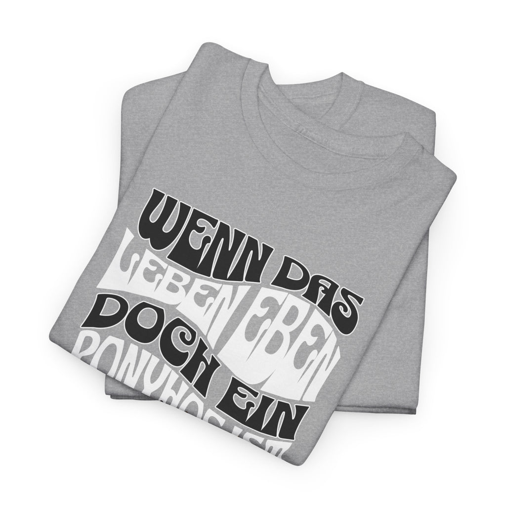 Wenn das Leben eben doch ein Ponyhof ist, T-Shirt
