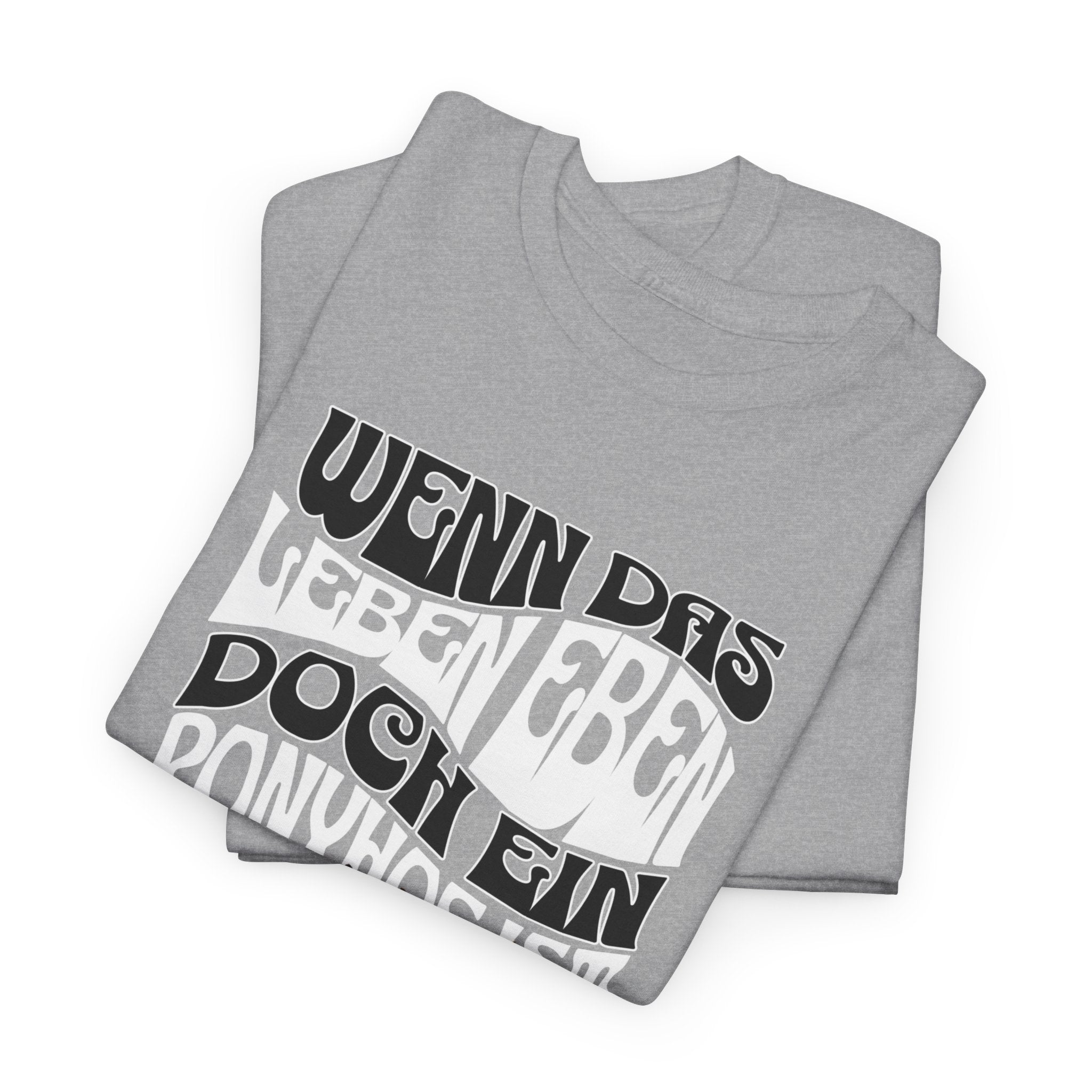 Wenn das Leben eben doch ein Ponyhof ist, T-Shirt