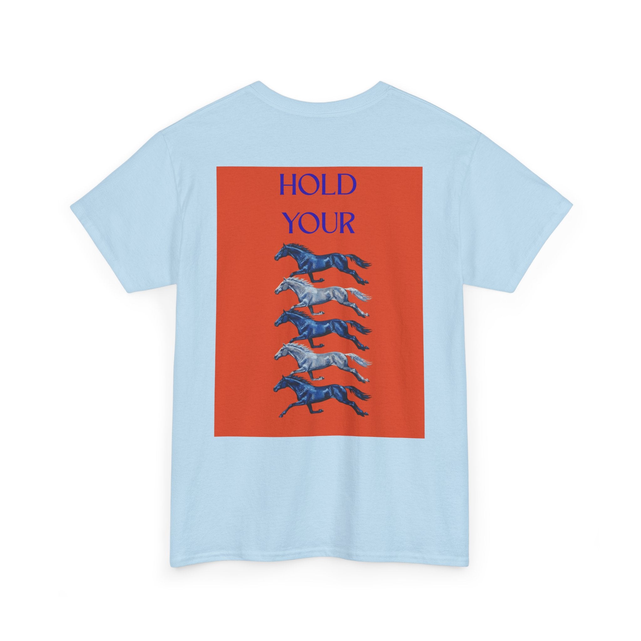 Hold Your Horses Orange, Backprint T-Shirt