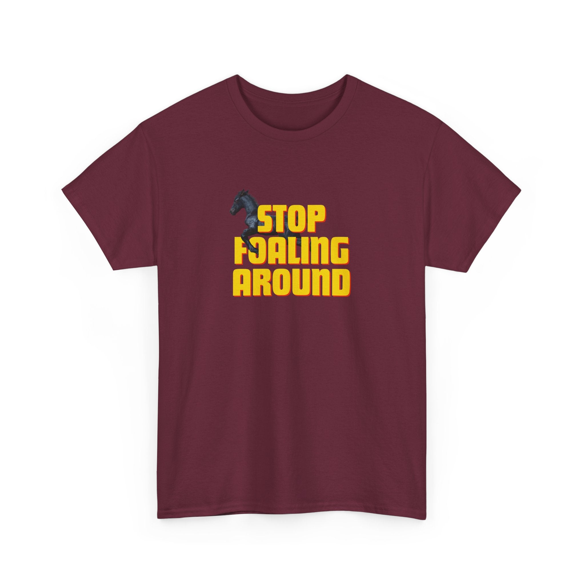 Stop Foaling Around, Horse Graphic T-Shirt