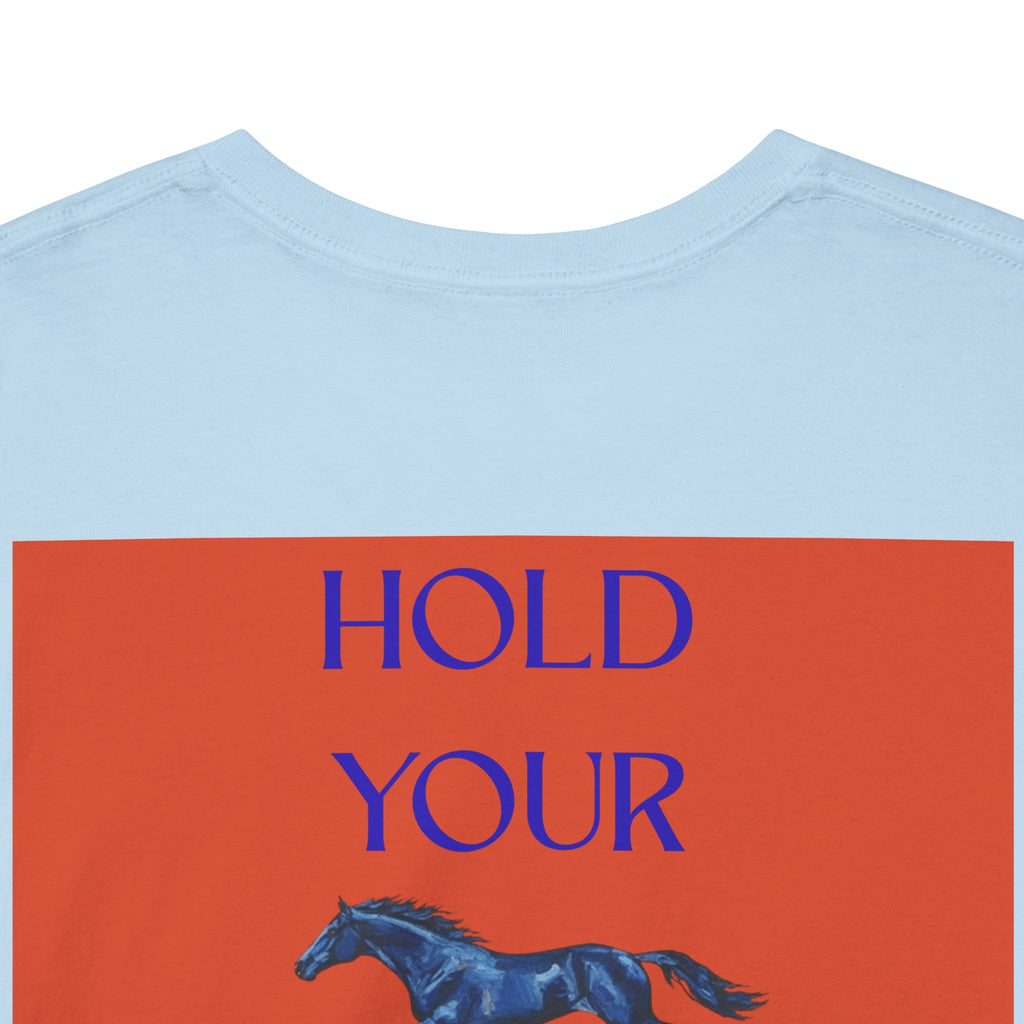 Hold Your Horses Orange, Backprint T-Shirt