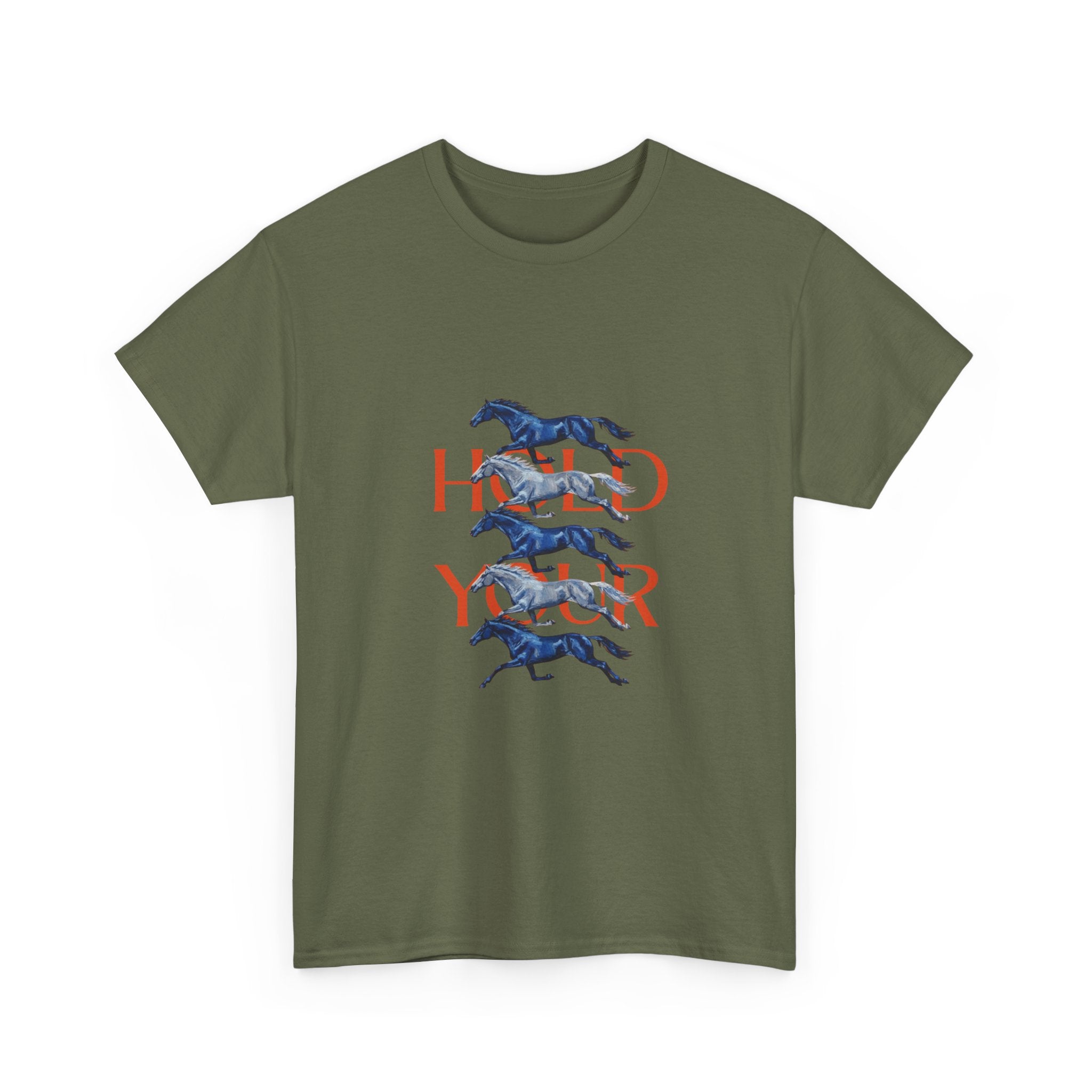 Hold Your Horses, Front Print T-Shirt