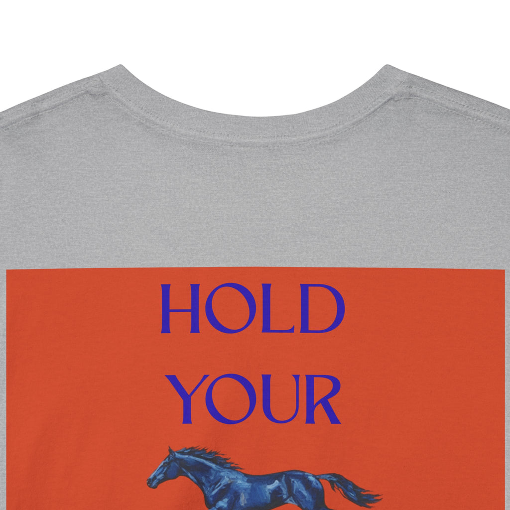 Hold Your Horses Orange, Backprint T-Shirt