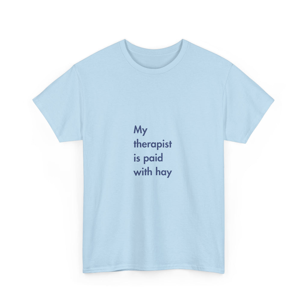 My Therapist is Paid with Hay, T-Shirt
