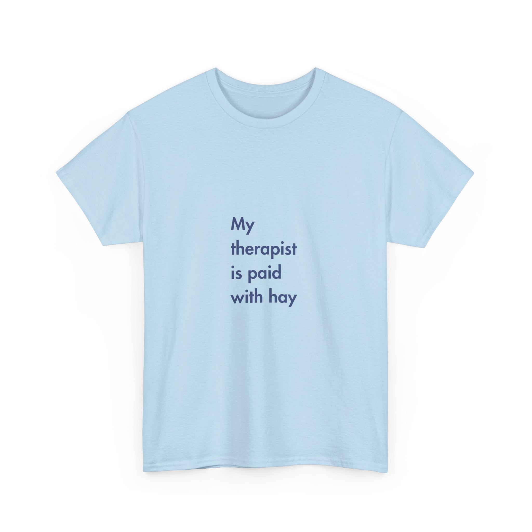 My Therapist is Paid with Hay, T-Shirt