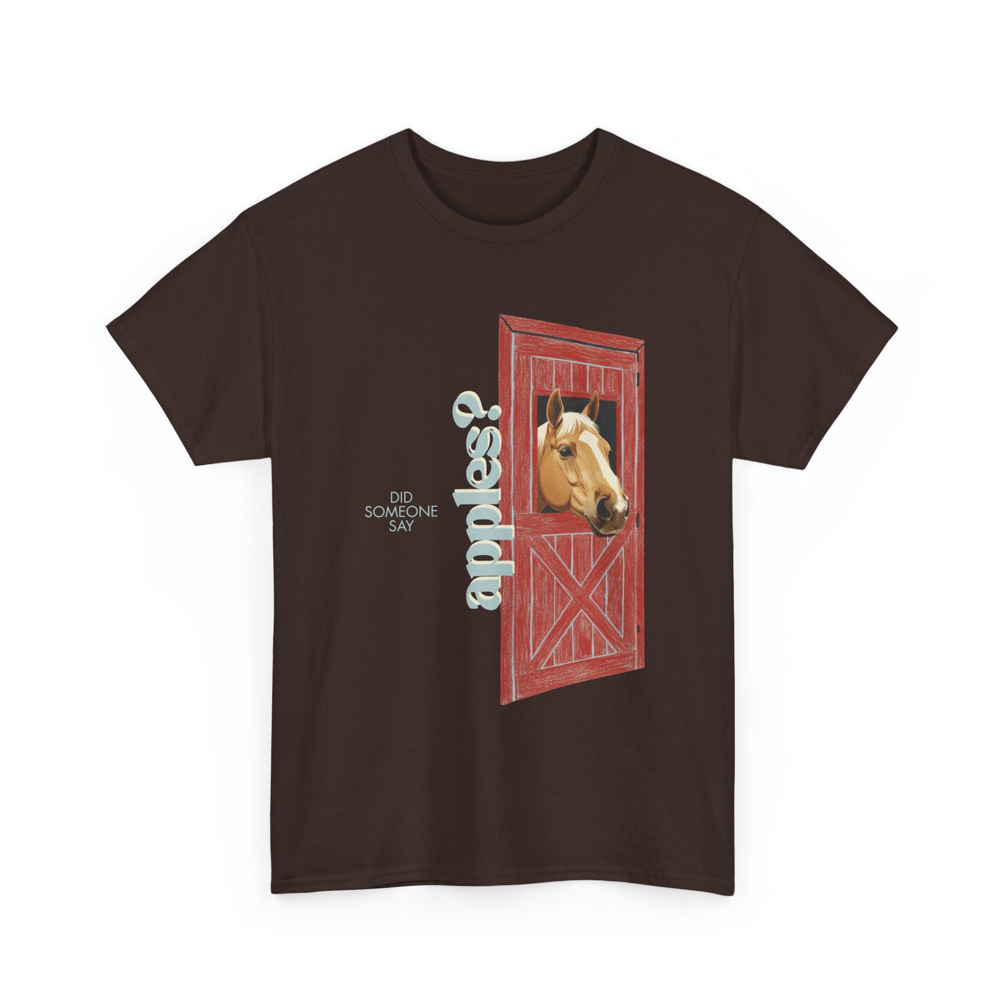 Did Someone Say Apples, Horse out of Barn T-Shirt