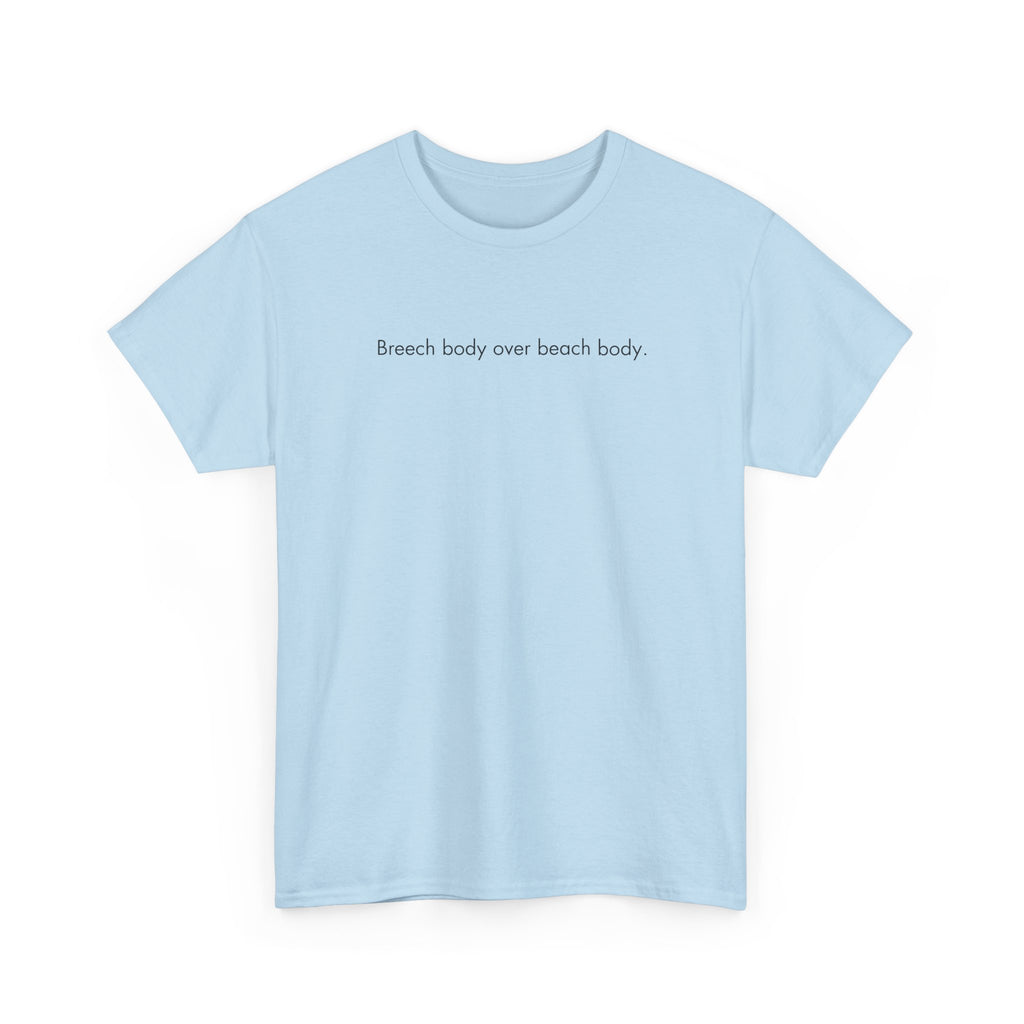 Breech Body Over Beach Body, Graphic T-Shirt
