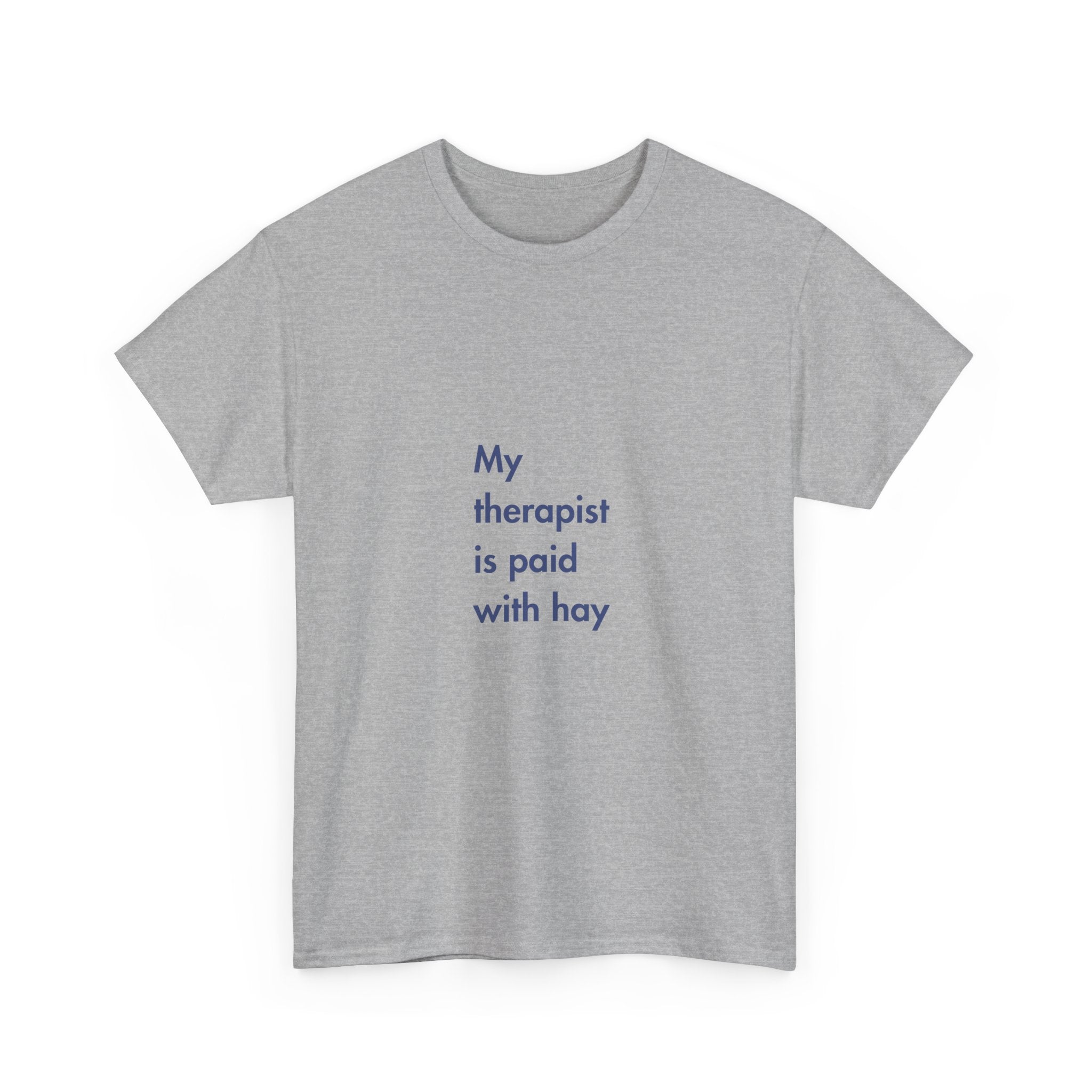 My Therapist is Paid with Hay, T-Shirt