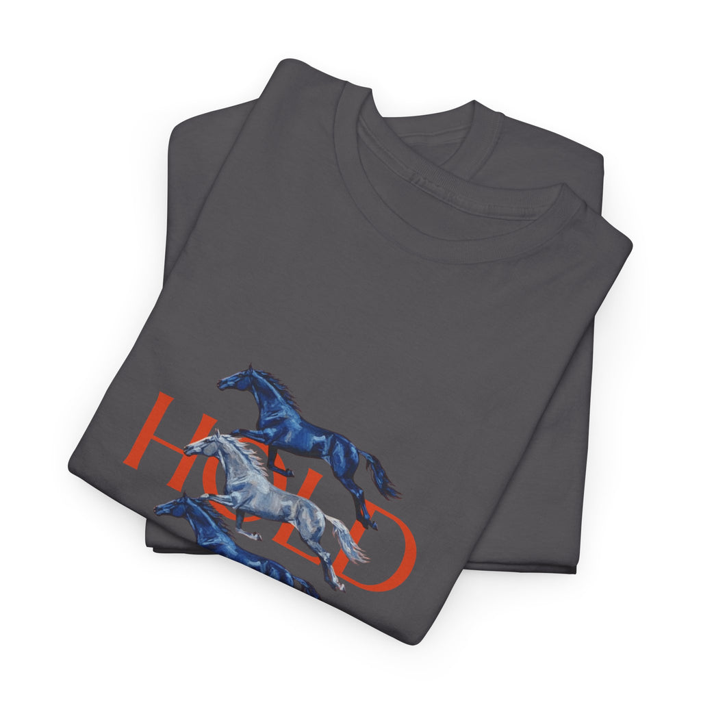 Hold Your Horses, Front Print T-Shirt