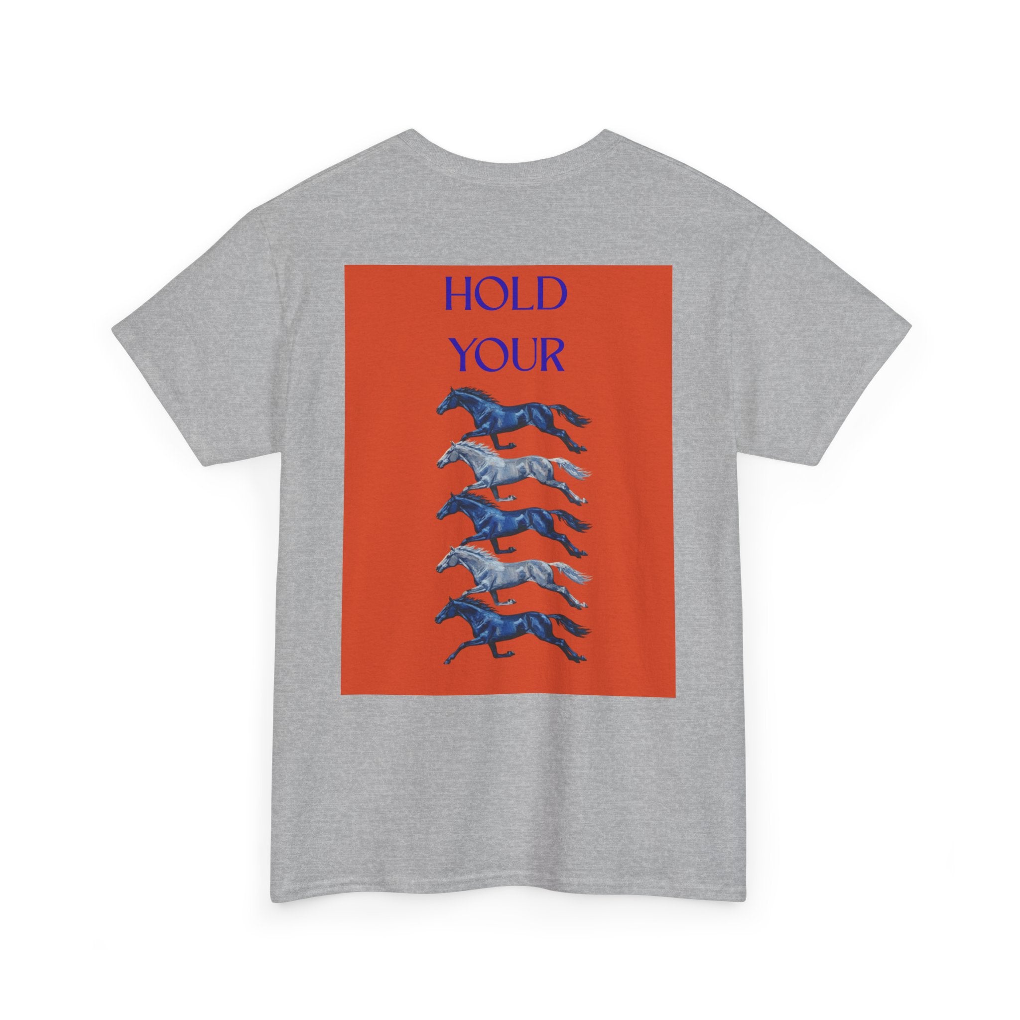 Hold Your Horses Orange, Backprint T-Shirt
