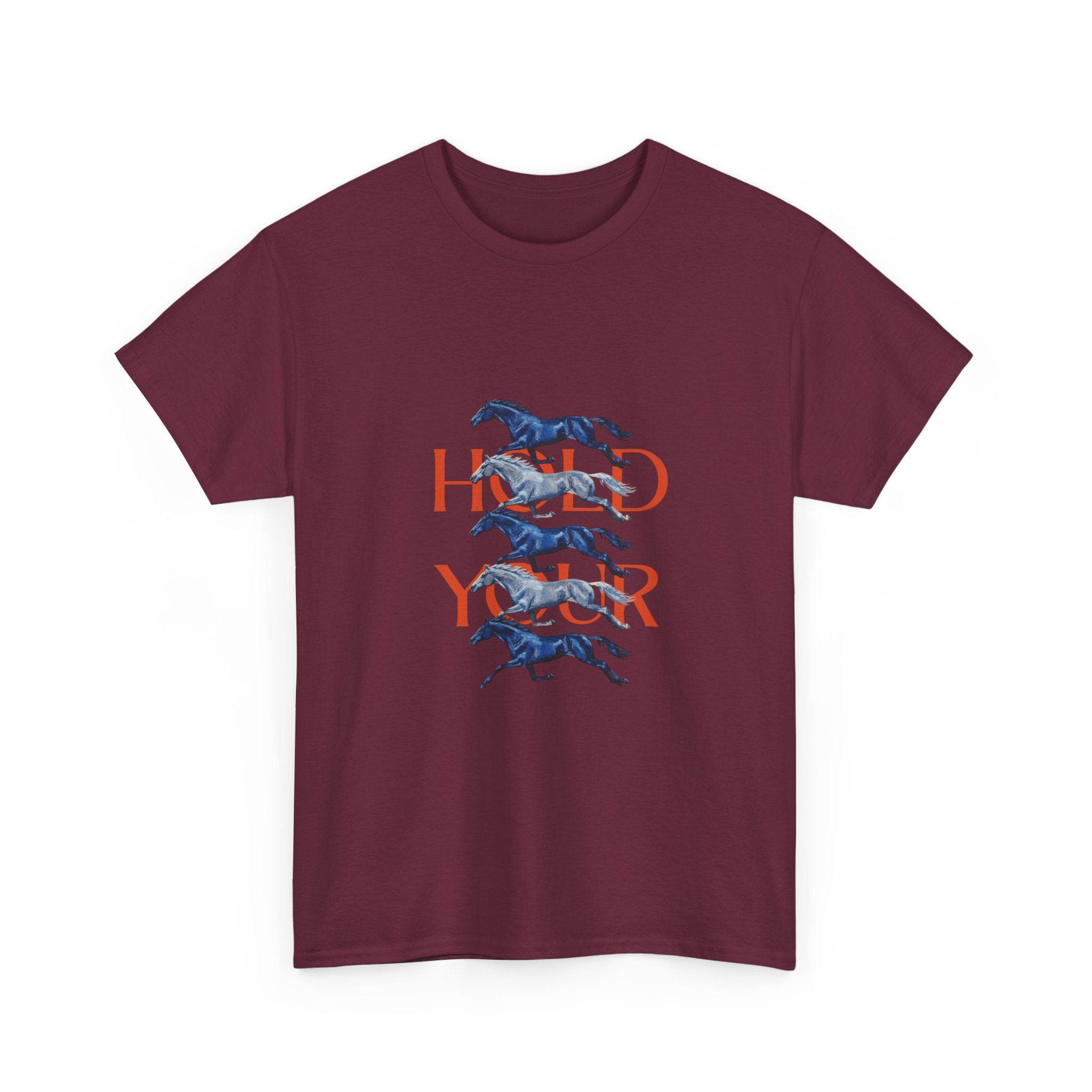Hold Your Horses, Front Print T-Shirt