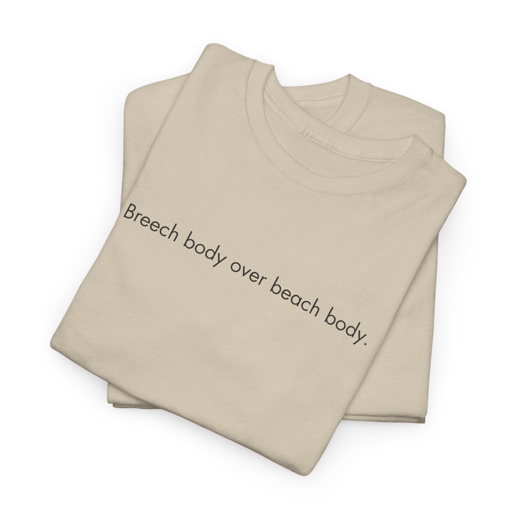 Breech Body Over Beach Body, Graphic T-Shirt