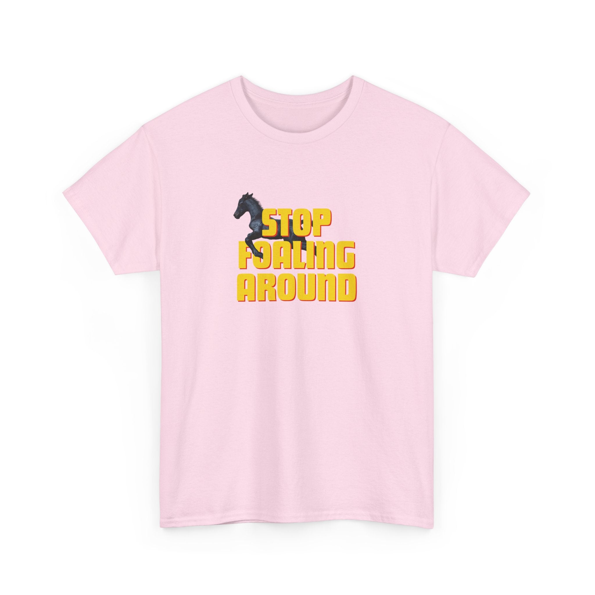 Stop Foaling Around, Horse Graphic T-Shirt