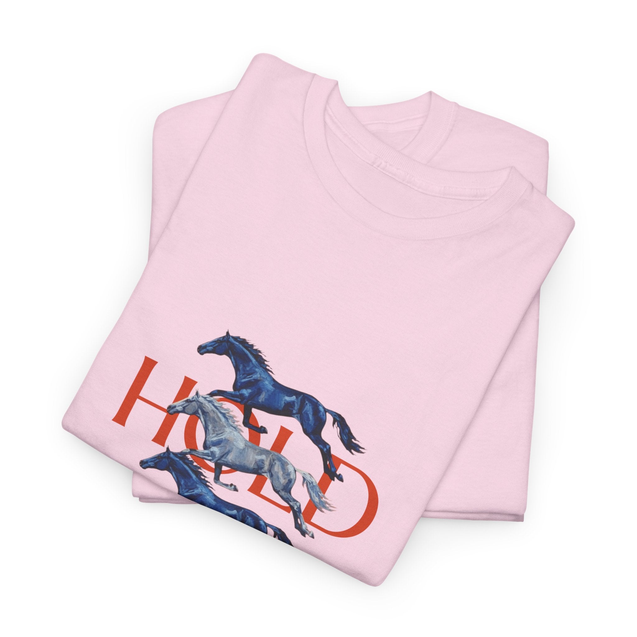 Hold Your Horses, Front Print T-Shirt