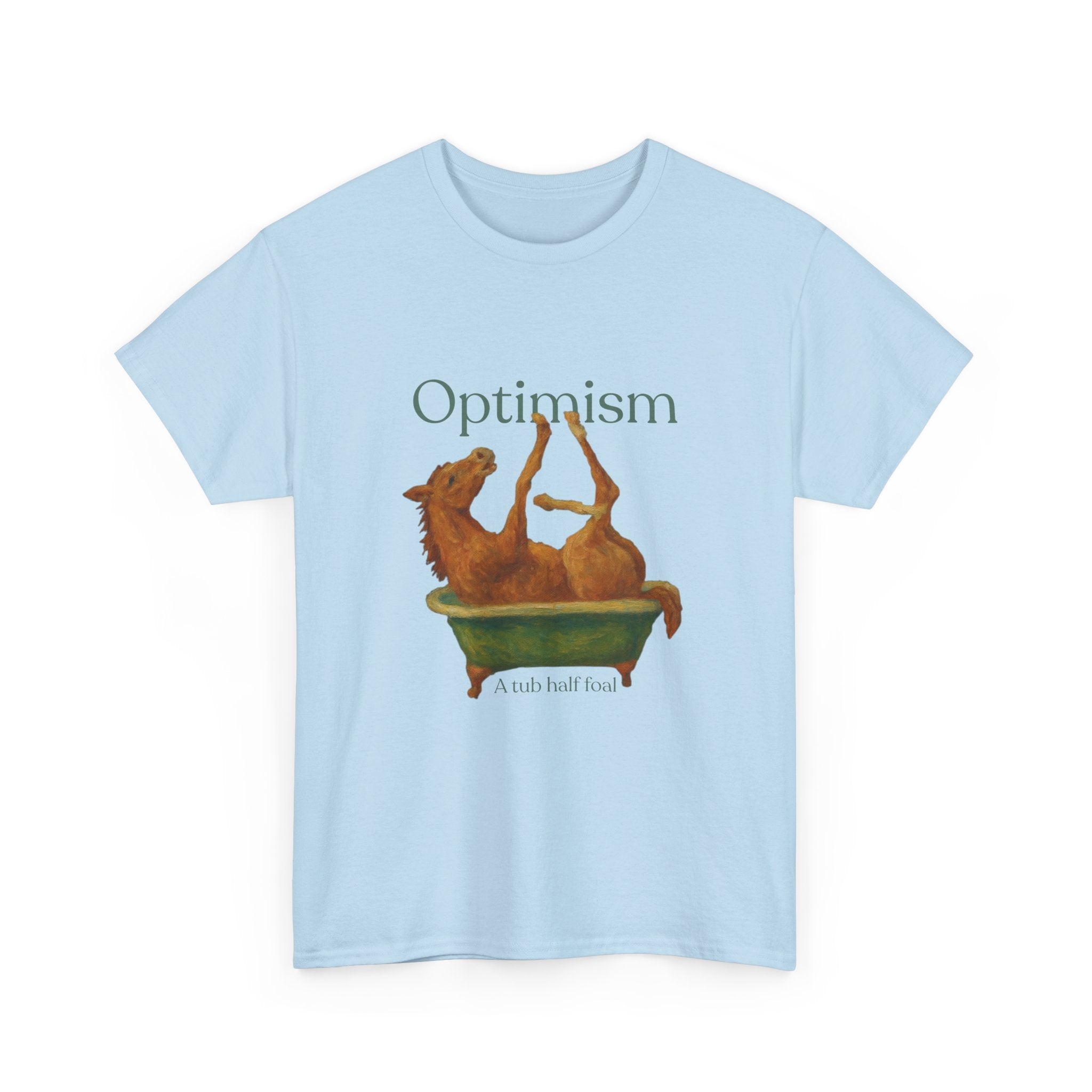 Optimism, a Tub Half Foal T-Shirt
