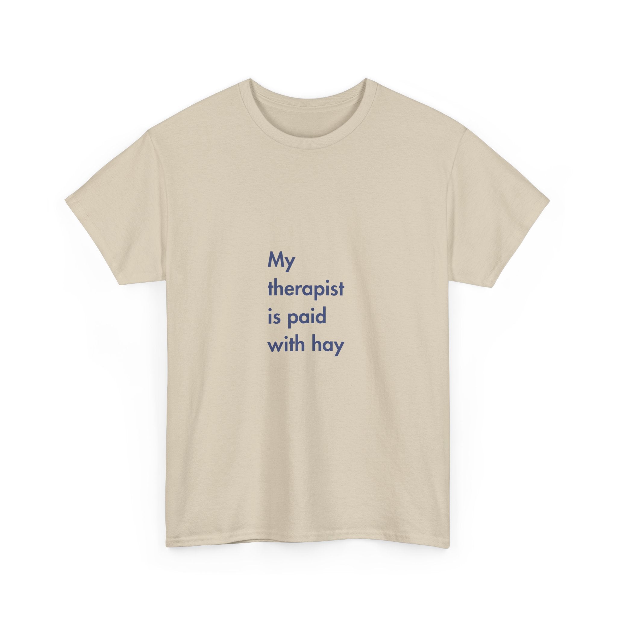 My Therapist is Paid with Hay, T-Shirt