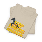 Stop Foaling Around, Horse Graphic T-Shirt