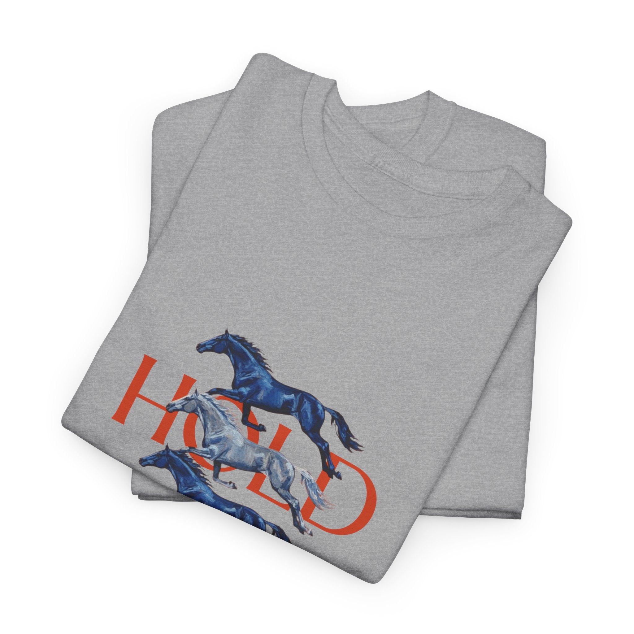 Hold Your Horses, Front Print T-Shirt