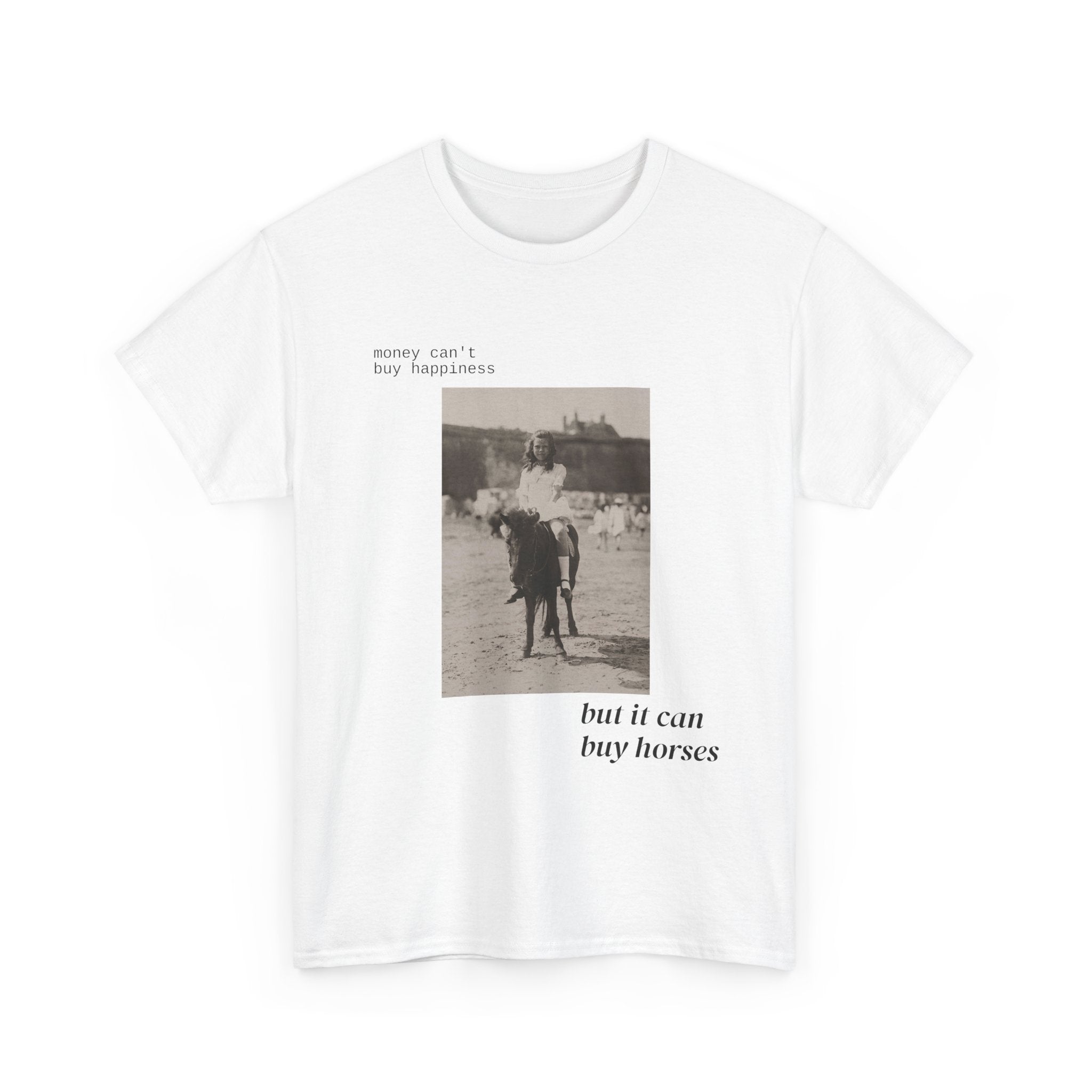 Money Can't Buy Happiness, Horse T-Shirt