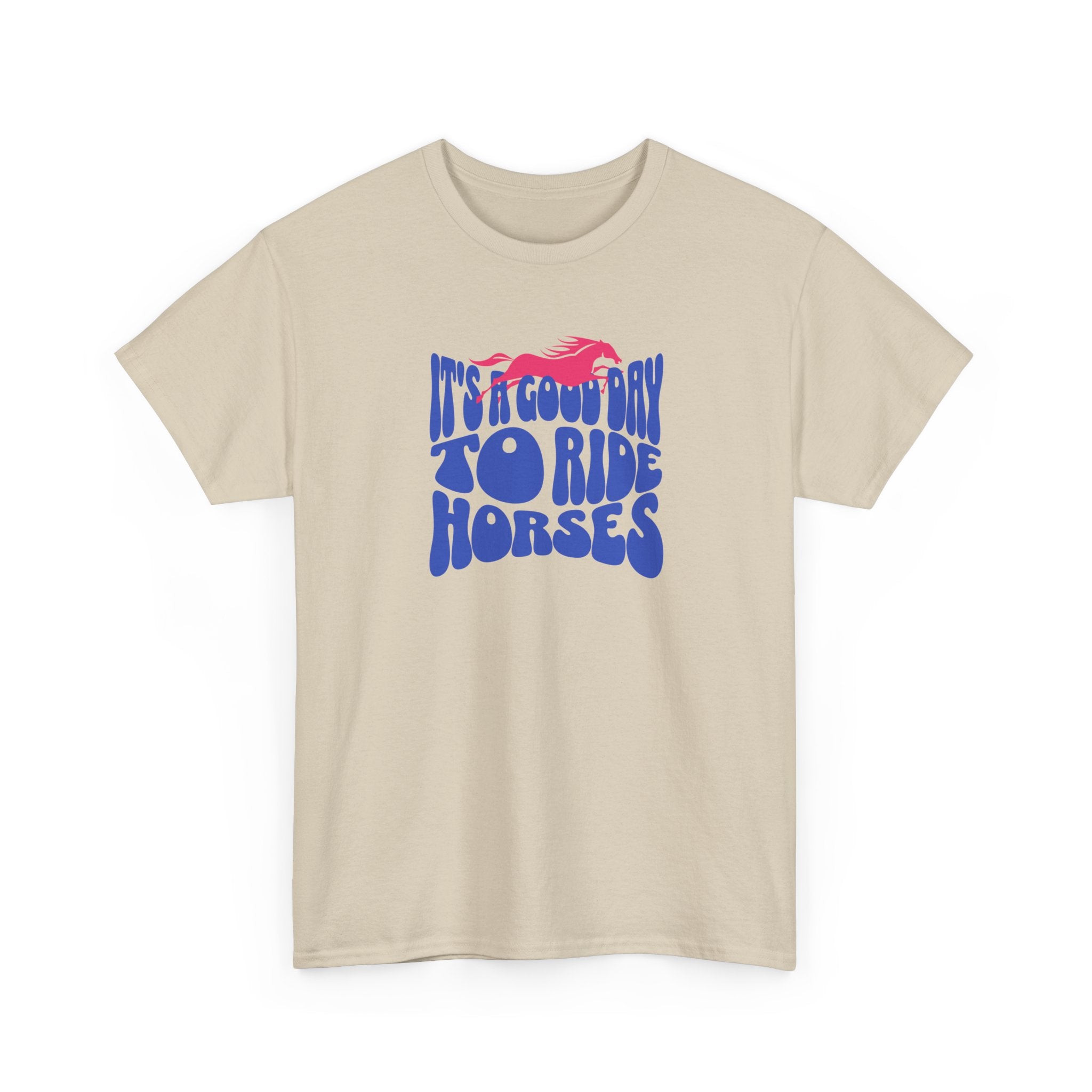 It's a Good Day to Ride Horses, Graphic T-Shirt
