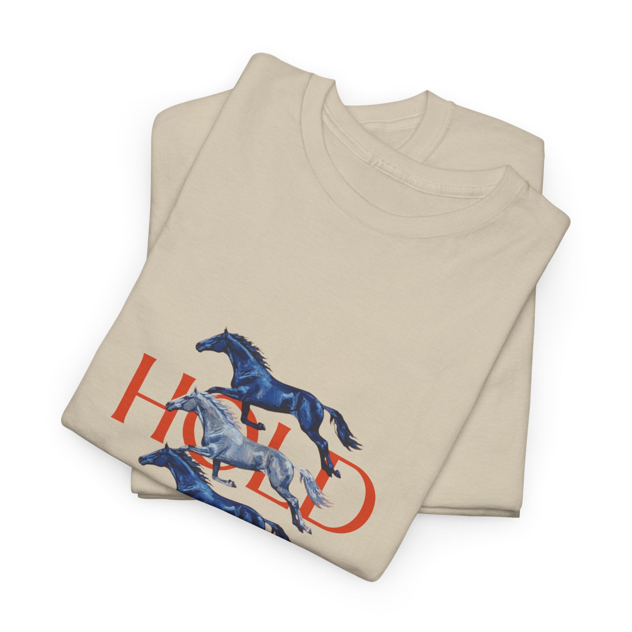 Hold Your Horses, Front Print T-Shirt