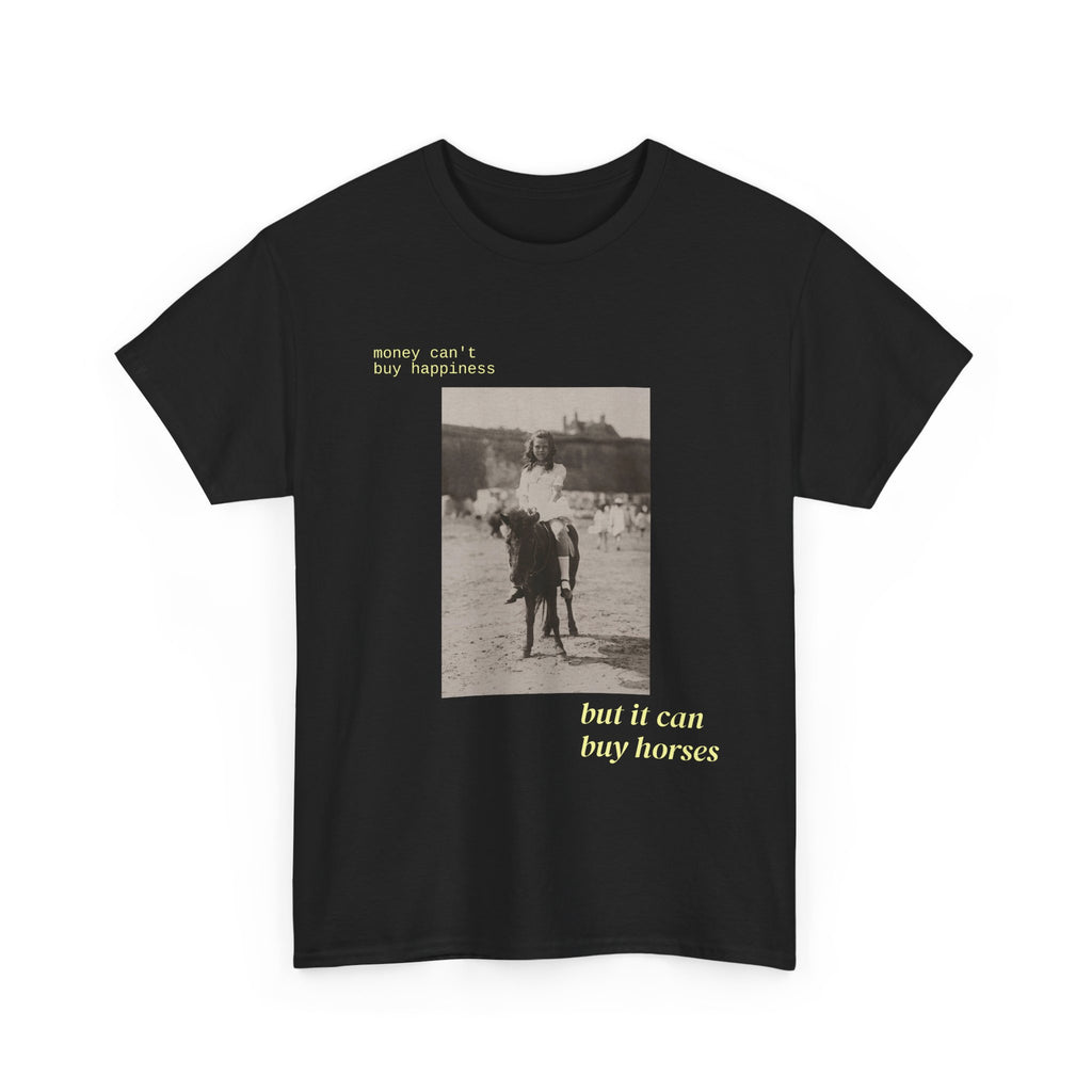 Money Can't Buy Happiness, Horse T-Shirt