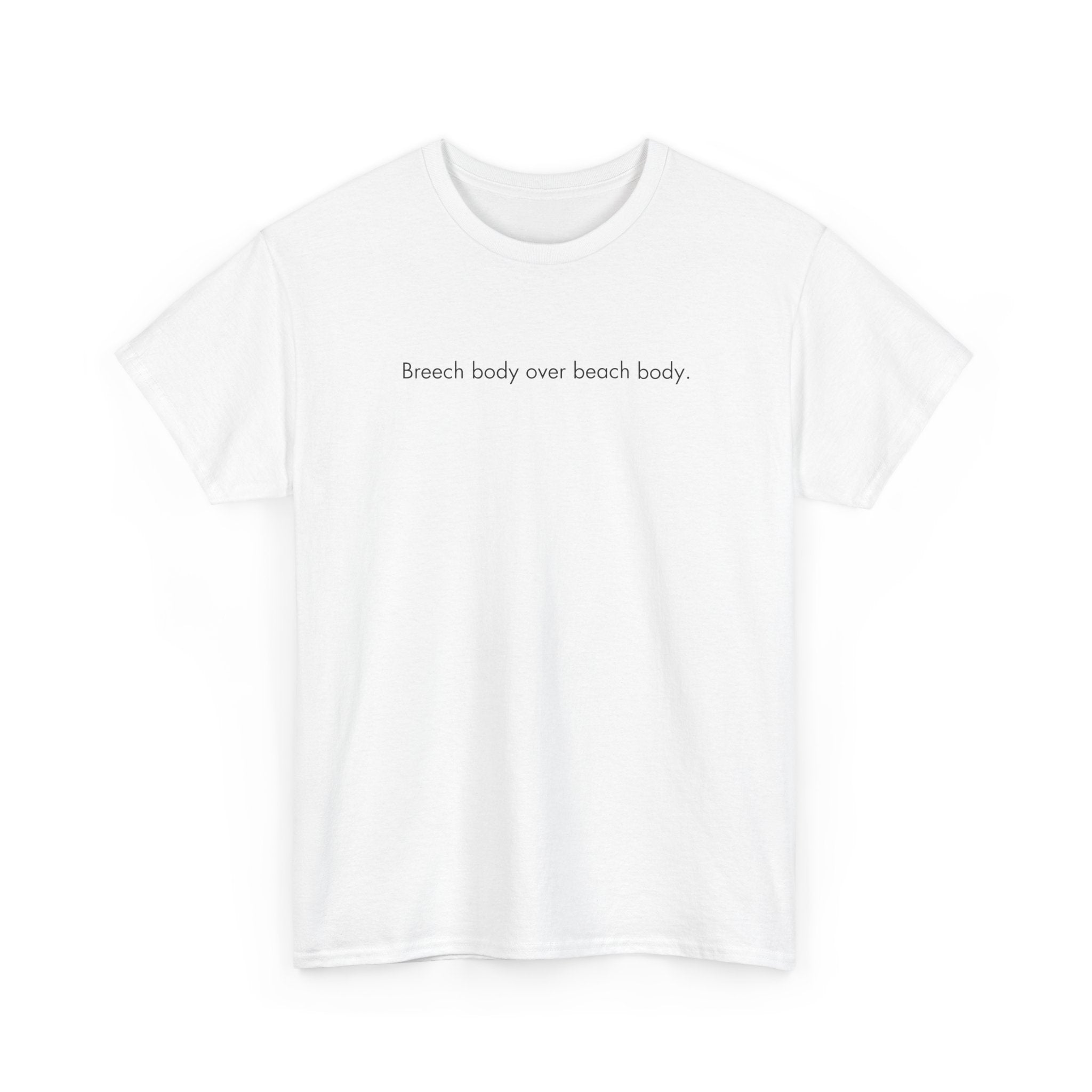 Breech Body Over Beach Body, Graphic T-Shirt