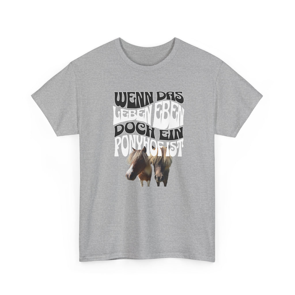 Wenn das Leben eben doch ein Ponyhof ist, T-Shirt
