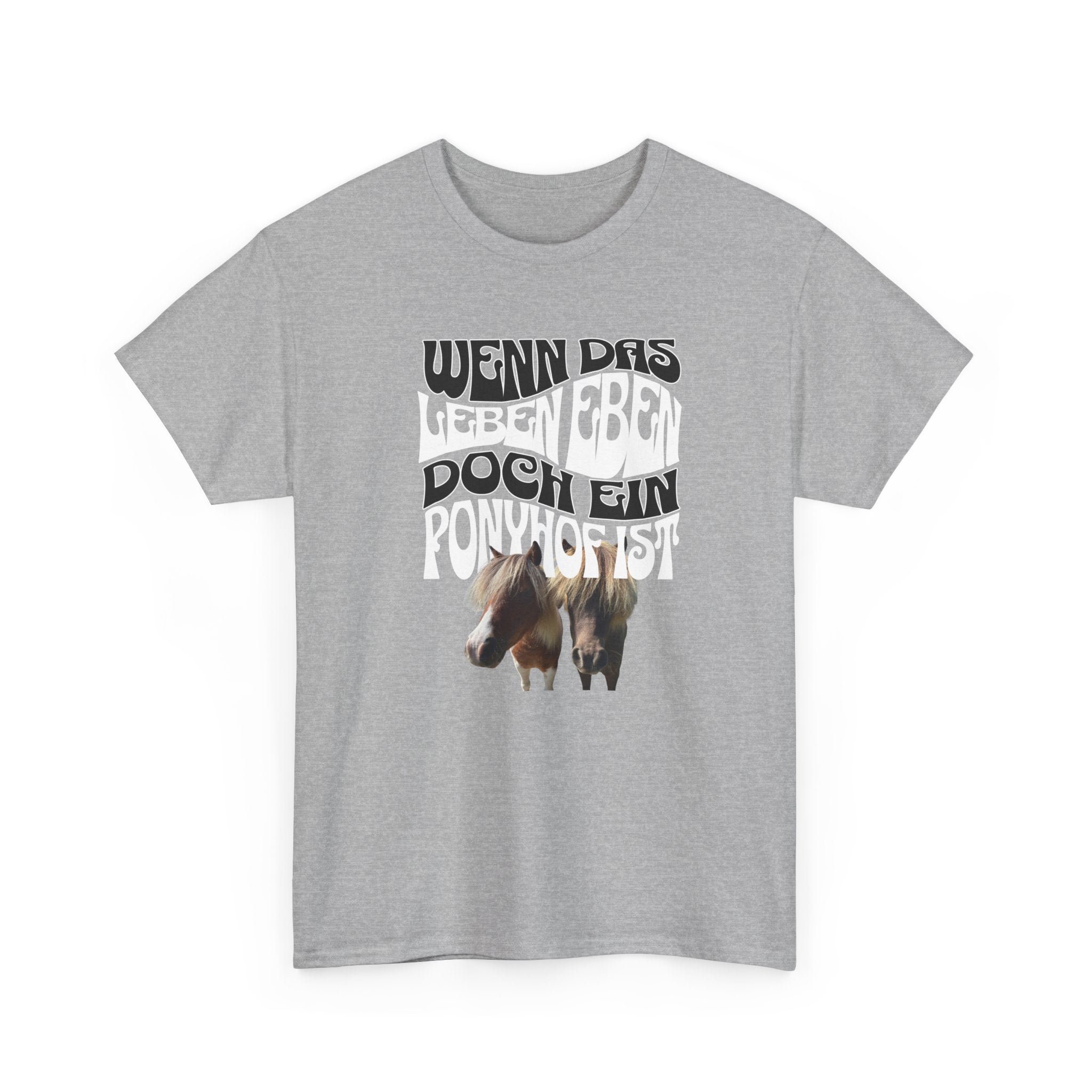 Wenn das Leben eben doch ein Ponyhof ist, T-Shirt