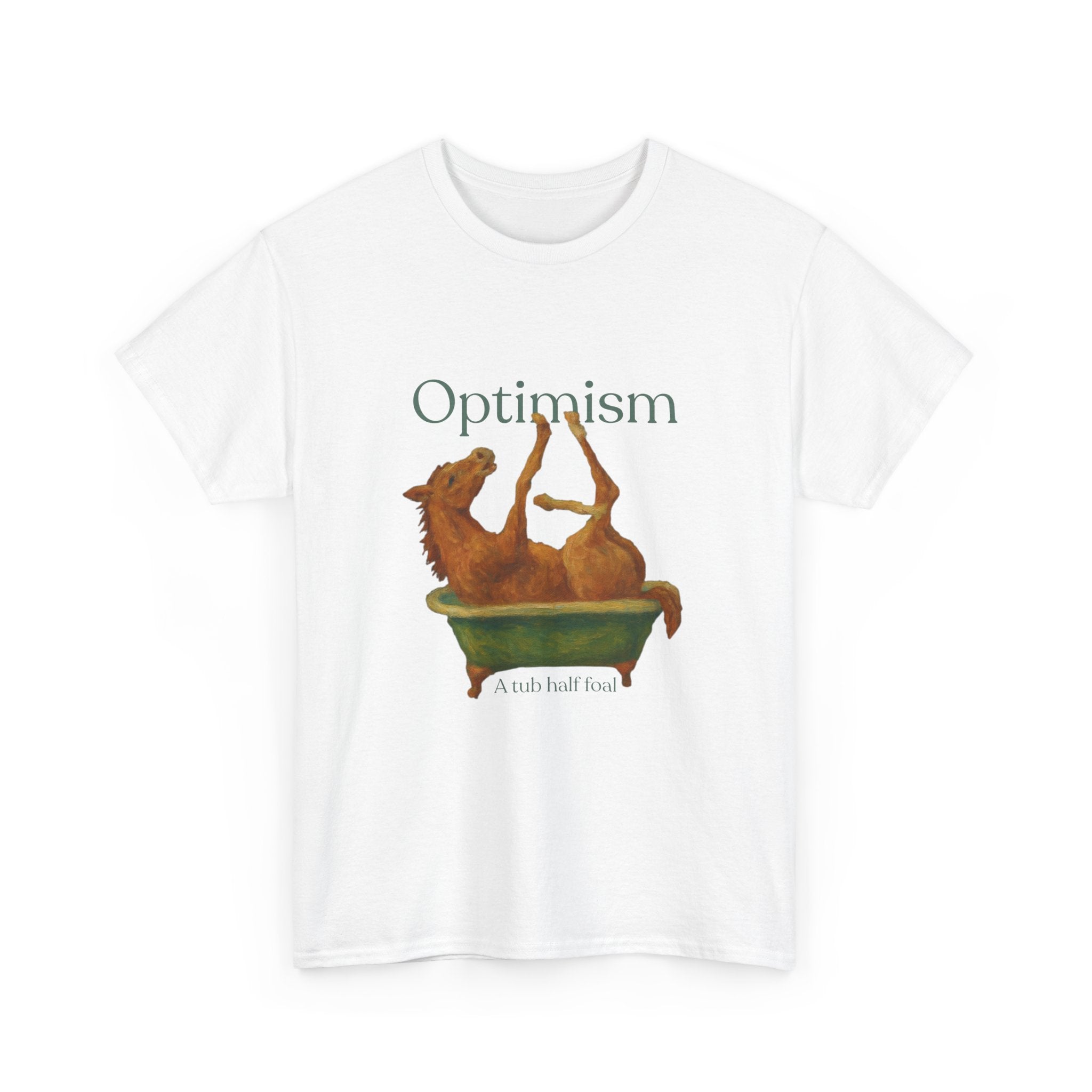 Optimism, a Tub Half Foal T-Shirt