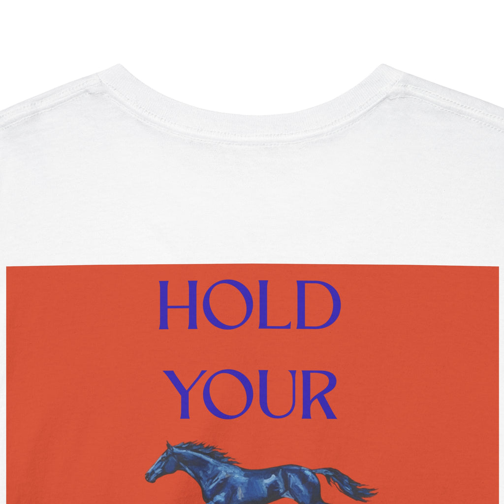 Hold Your Horses Orange, Backprint T-Shirt