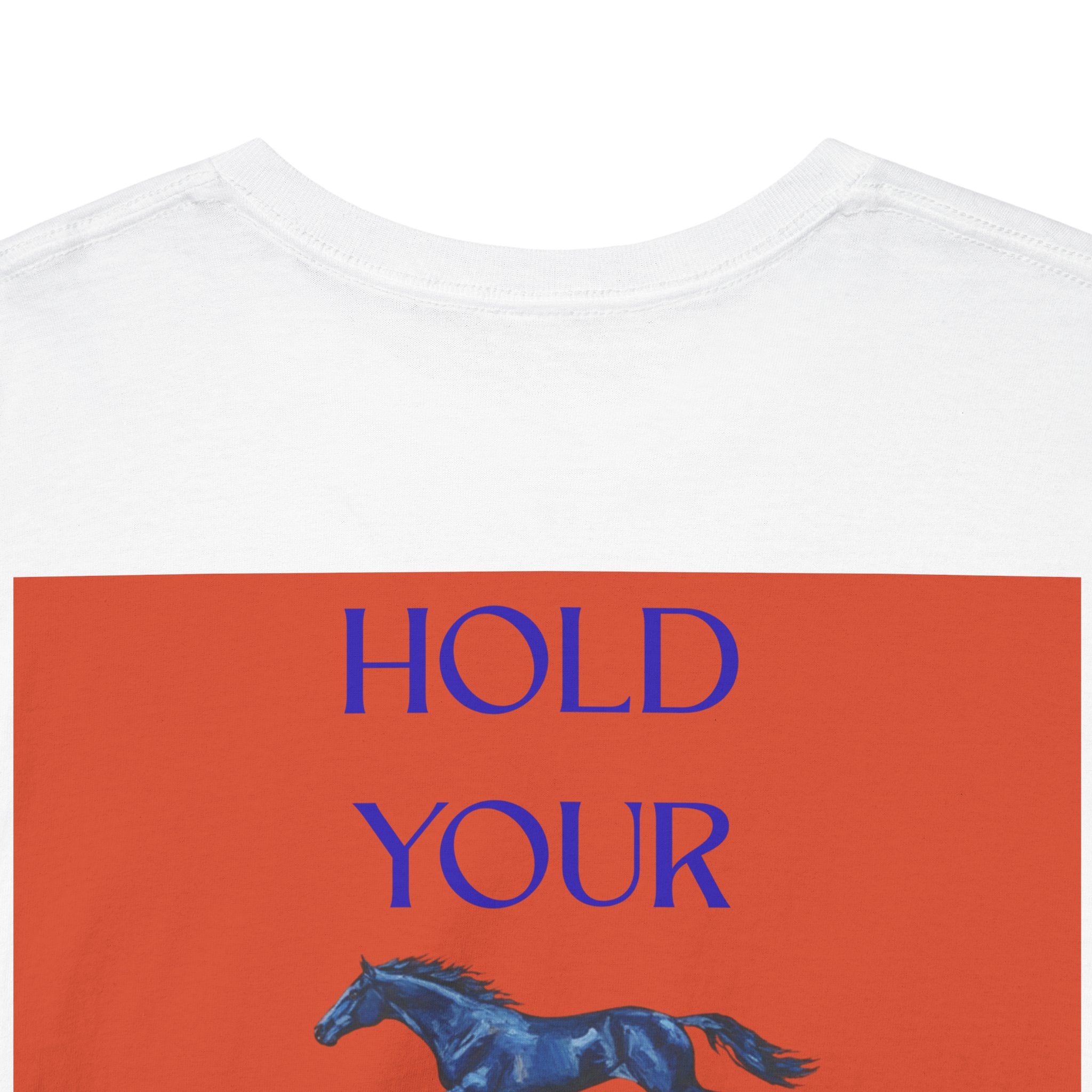Hold Your Horses Orange, Backprint T-Shirt